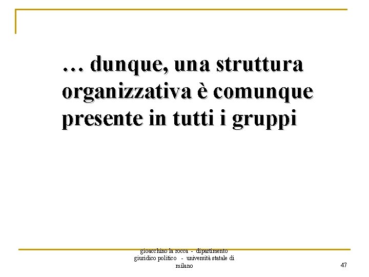 … dunque, una struttura organizzativa è comunque presente in tutti i gruppi gioacchino la