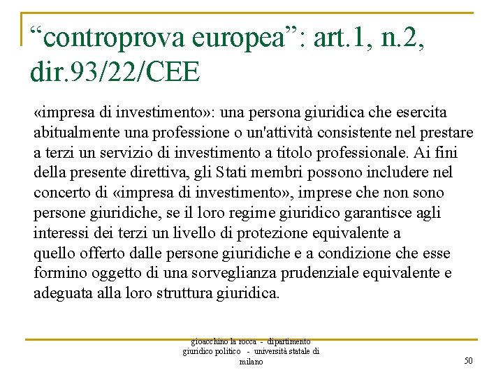 “controprova europea”: art. 1, n. 2, dir. 93/22/CEE «impresa di investimento» : una persona