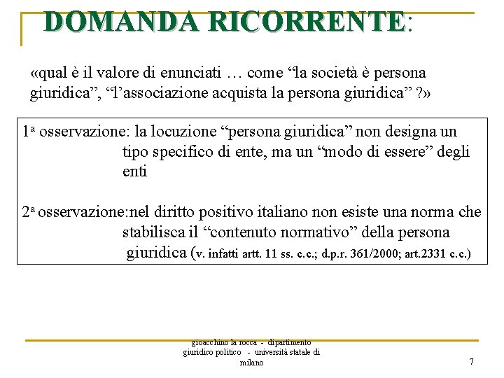 DOMANDA RICORRENTE: RICORRENTE «qual è il valore di enunciati … come “la società è