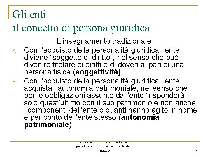 Gli enti il concetto di persona giuridica A. B. L’insegnamento tradizionale: Con l’acquisto della