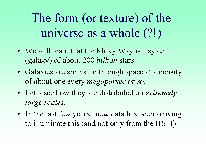The form (or texture) of the universe as a whole (? !) • We