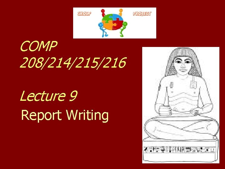 COMP 208/214/215/216 Lecture 9 Report Writing 