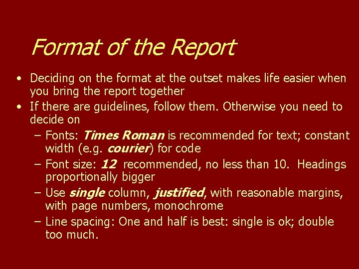 Format of the Report • Deciding on the format at the outset makes life