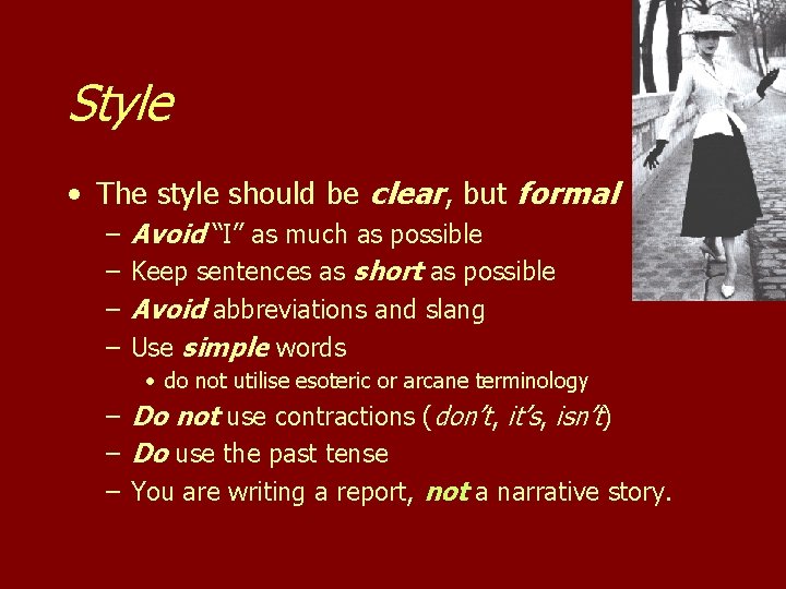 Style • The style should be clear, but formal – – Avoid “I” as