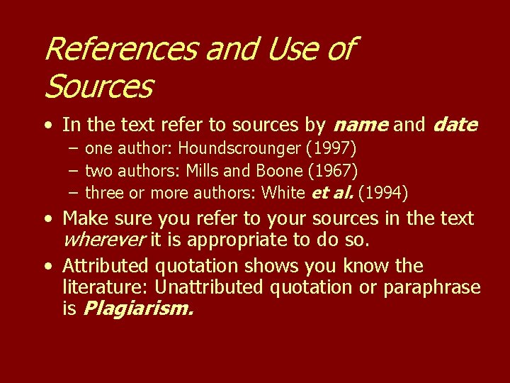 References and Use of Sources • In the text refer to sources by name