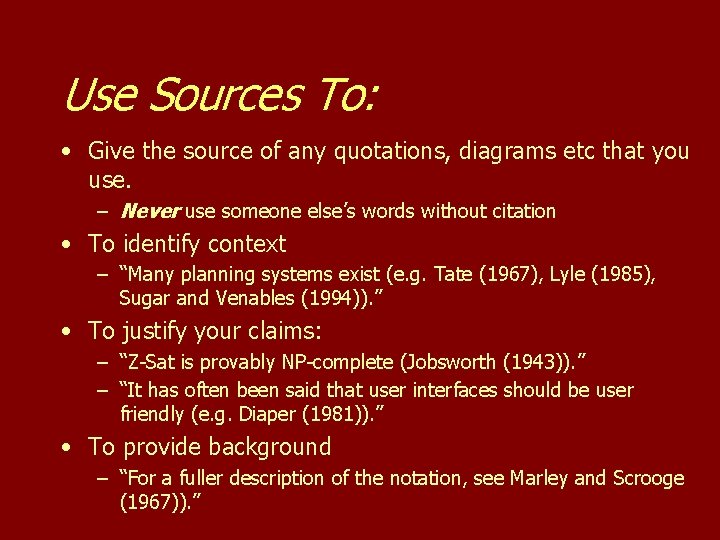 Use Sources To: • Give the source of any quotations, diagrams etc that you