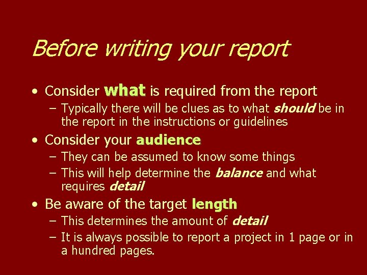 Before writing your report • Consider what is required from the report – Typically