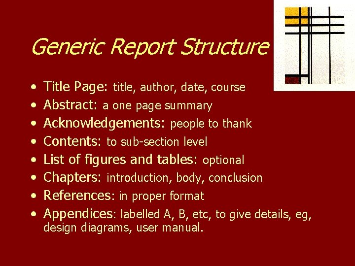 Generic Report Structure • • Title Page: title, author, date, course Abstract: a one