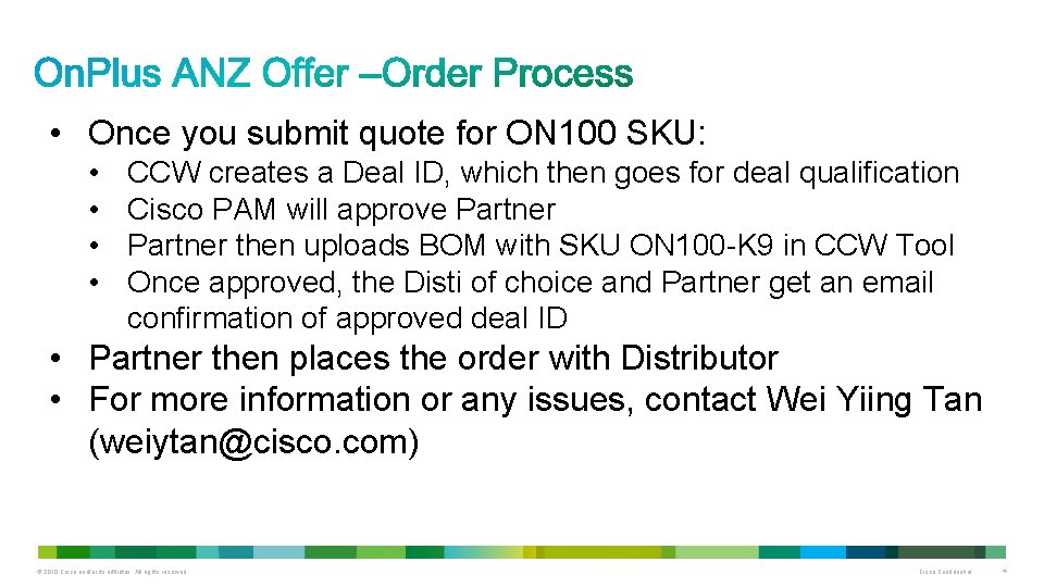  • Once you submit quote for ON 100 SKU: • • CCW creates