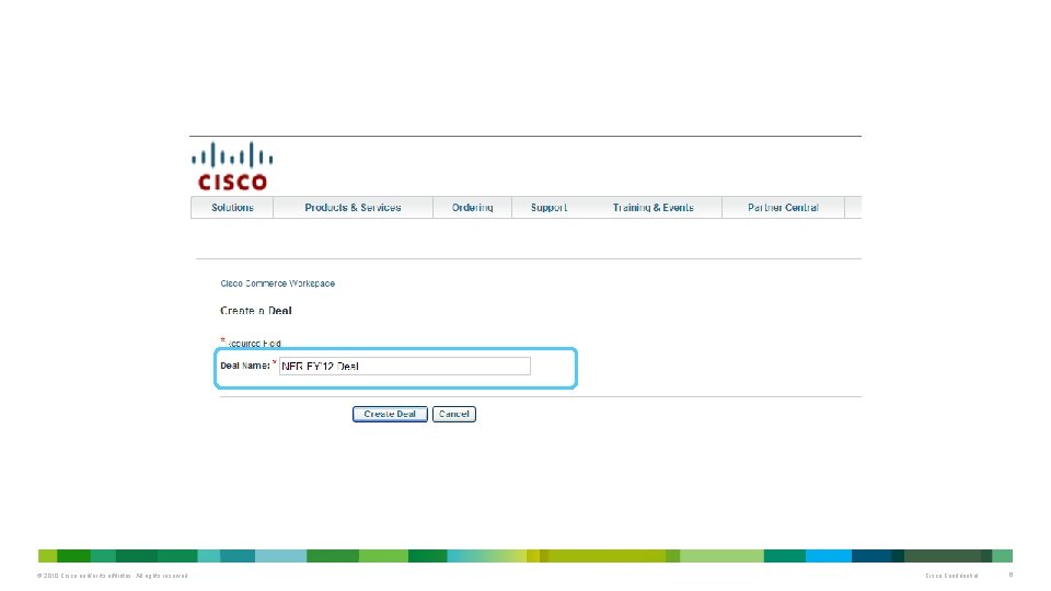 © 2010 Cisco and/or its affiliates. All rights reserved. Cisco Confidential 6 