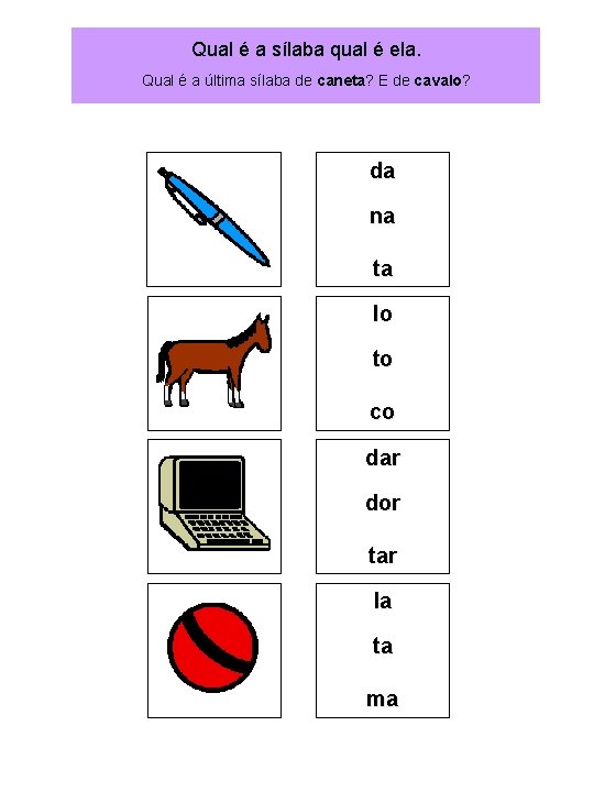 Qual é a sílaba qual é ela. Qual é a última sílaba de caneta?