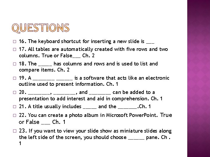 � 16. The keyboard shortcut for inserting a new slide is ___ � 17.