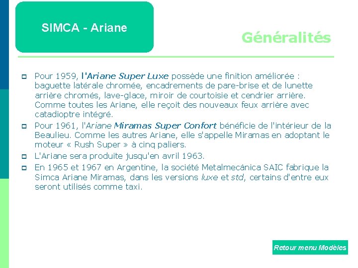 SIMCA - Ariane p p Généralités Pour 1959, l'Ariane Super Luxe possède une finition