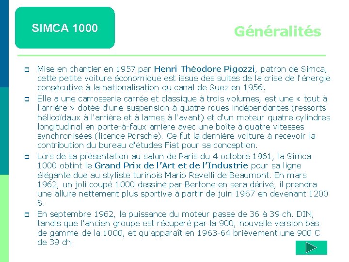 SIMCA 1000 p p Généralités Mise en chantier en 1957 par Henri Théodore Pigozzi,