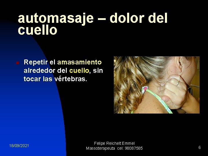 automasaje – dolor del cuello n Repetir el amasamiento alrededor del cuello, sin tocar