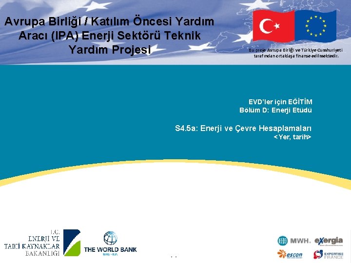 Avrupa Birliği / Katılım Öncesi Yardım Aracı (IPA) Enerji Sektörü Teknik Yardım Projesi ESKI