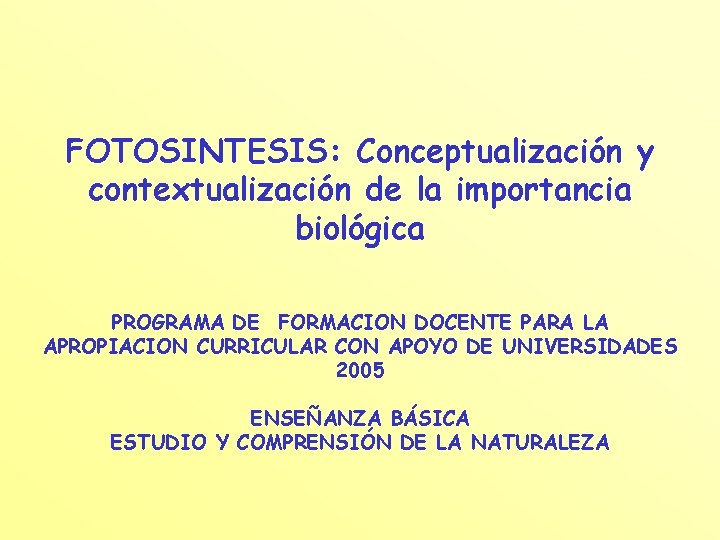 FOTOSINTESIS: Conceptualización y contextualización de la importancia biológica PROGRAMA DE FORMACION DOCENTE PARA LA