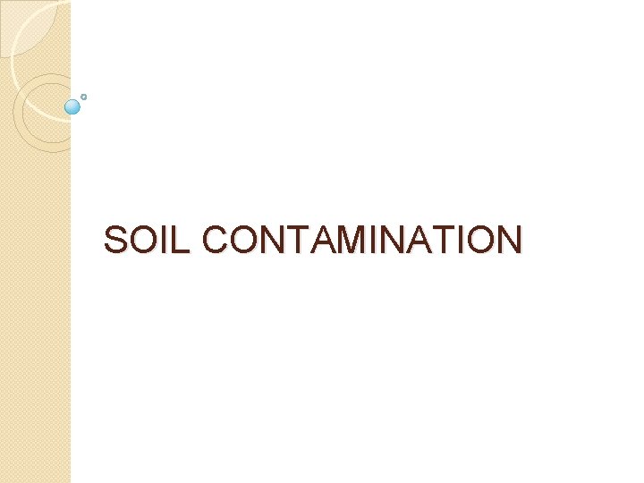SOIL CONTAMINATION 