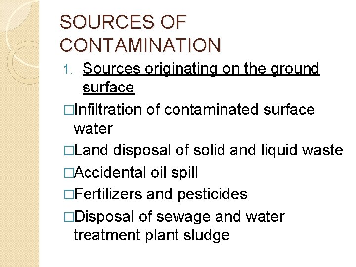 SOURCES OF CONTAMINATION Sources originating on the ground surface �Infiltration of contaminated surface water