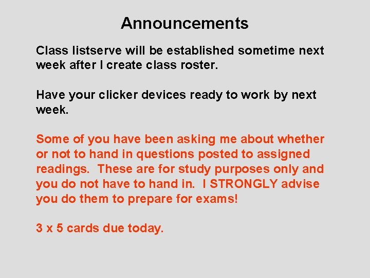 Announcements Class listserve will be established sometime next week after I create class roster.