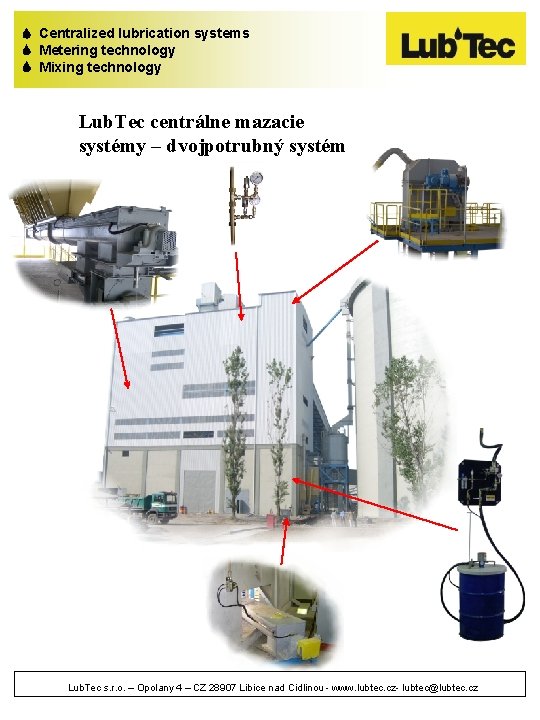  Centralized lubrication systems Metering technology Mixing technology Lub. Tec centrálne mazacie systémy –