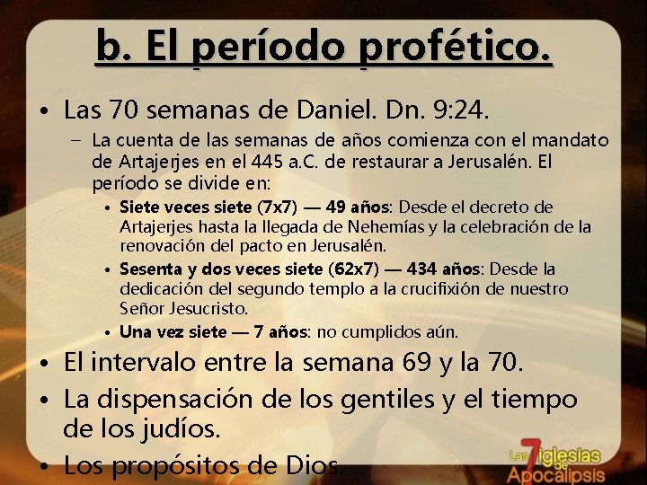 b. El período profético. • Las 70 semanas de Daniel. Dn. 9: 24. –