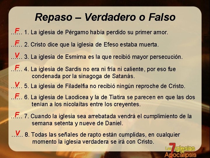 Repaso – Verdadero o Falso F 1. La iglesia de Pérgamo había perdido su