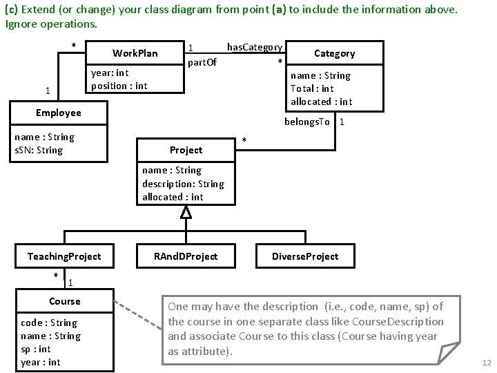 (c) Extend (or change) your class diagram from point (a) to include the information