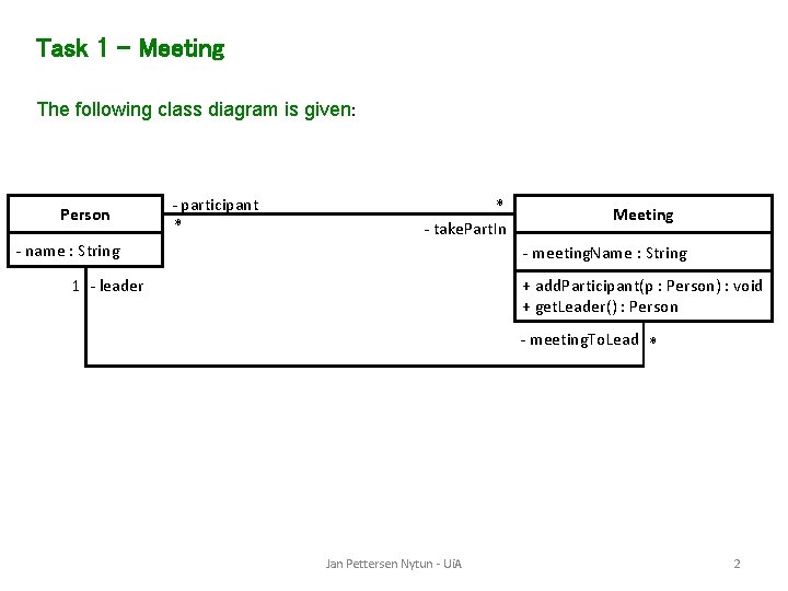 Task 1 – Meeting The following class diagram is given: Person - name :