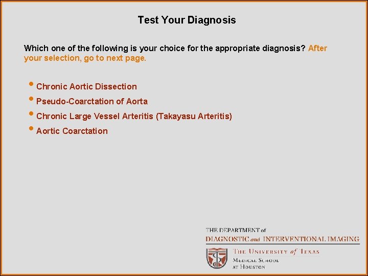 Test Your Diagnosis Which one of the following is your choice for the appropriate