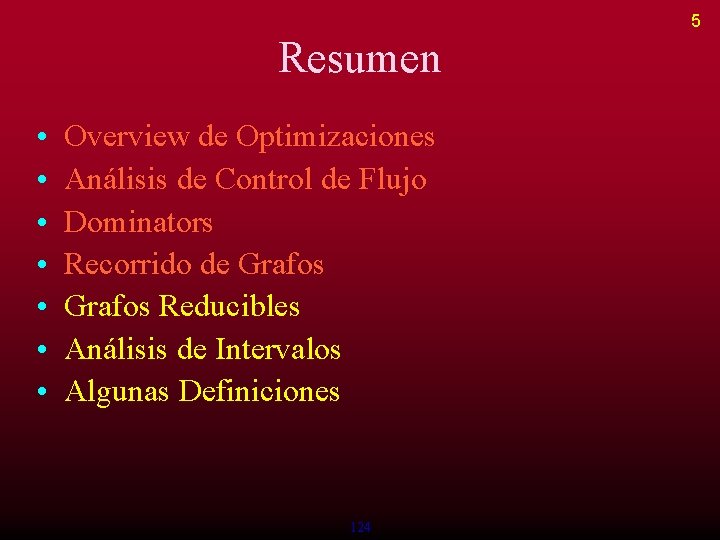 5 Resumen • • Overview de Optimizaciones Análisis de Control de Flujo Dominators Recorrido