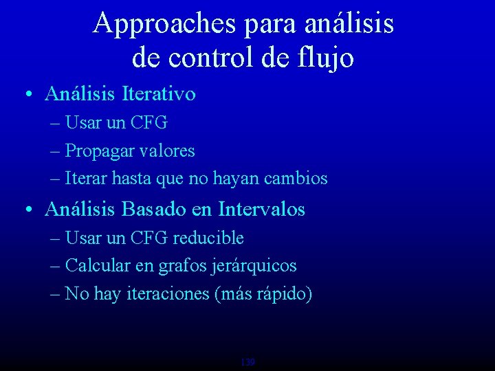 Approaches para análisis de control de flujo • Análisis Iterativo – Usar un CFG