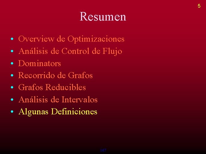 5 Resumen • • Overview de Optimizaciones Análisis de Control de Flujo Dominators Recorrido