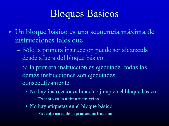 Bloques Básicos • Un bloque básico es una secuencia máxima de instrucciones tales que