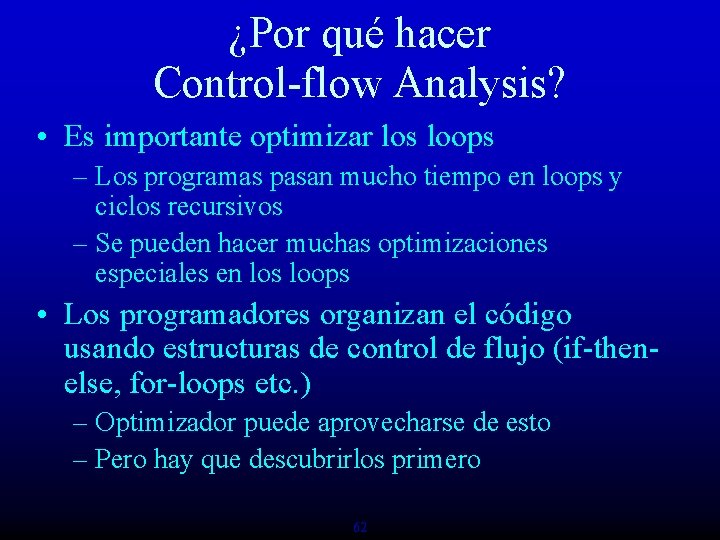 ¿Por qué hacer Control-flow Analysis? • Es importante optimizar los loops – Los programas