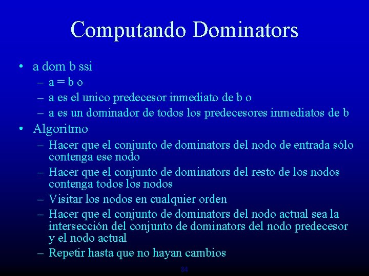 Computando Dominators • a dom b ssi – a=bo – a es el unico