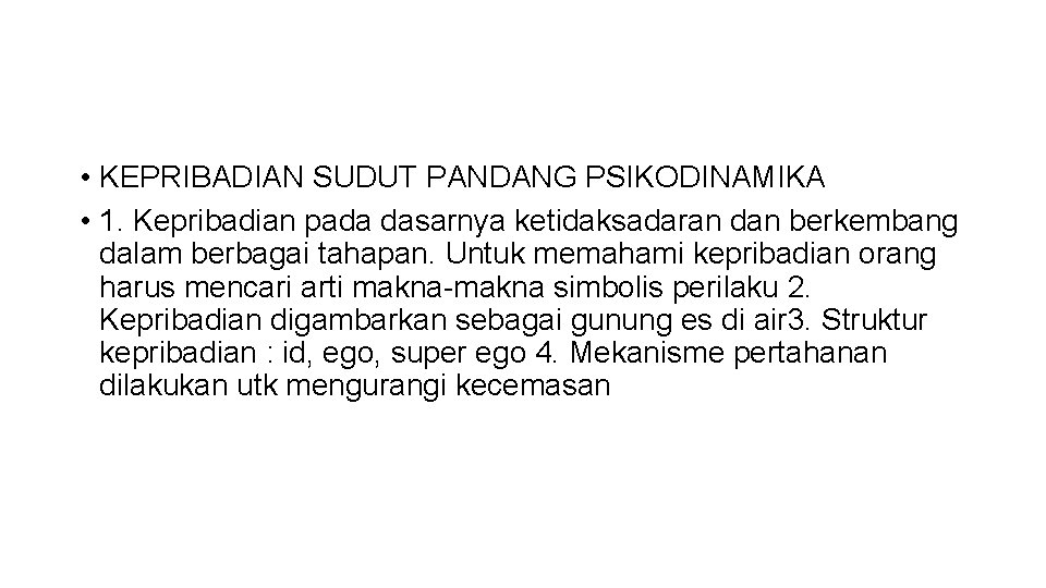  • KEPRIBADIAN SUDUT PANDANG PSIKODINAMIKA • 1. Kepribadian pada dasarnya ketidaksadaran dan berkembang