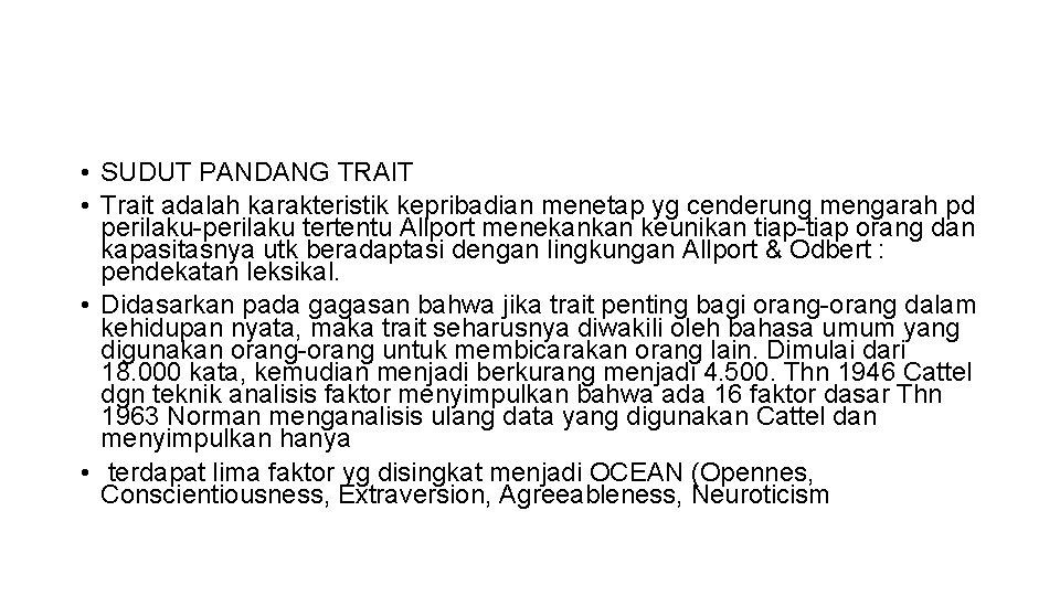  • SUDUT PANDANG TRAIT • Trait adalah karakteristik kepribadian menetap yg cenderung mengarah