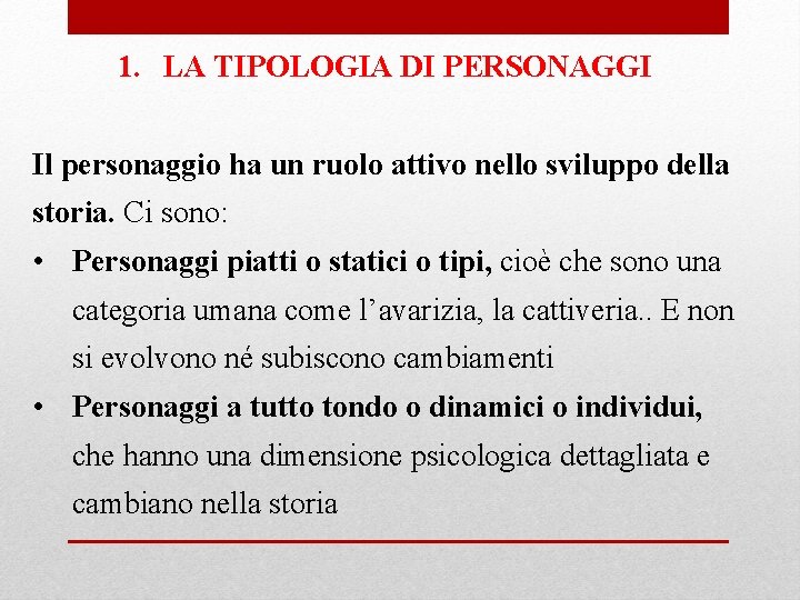 1. LA TIPOLOGIA DI PERSONAGGI Il personaggio ha un ruolo attivo nello sviluppo della