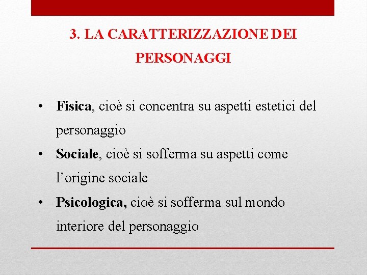 3. LA CARATTERIZZAZIONE DEI PERSONAGGI • Fisica, cioè si concentra su aspetti estetici del