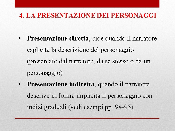 4. LA PRESENTAZIONE DEI PERSONAGGI • Presentazione diretta, cioè quando il narratore esplicita la