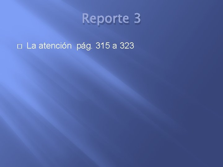 Reporte 3 � La atención pág. 315 a 323 