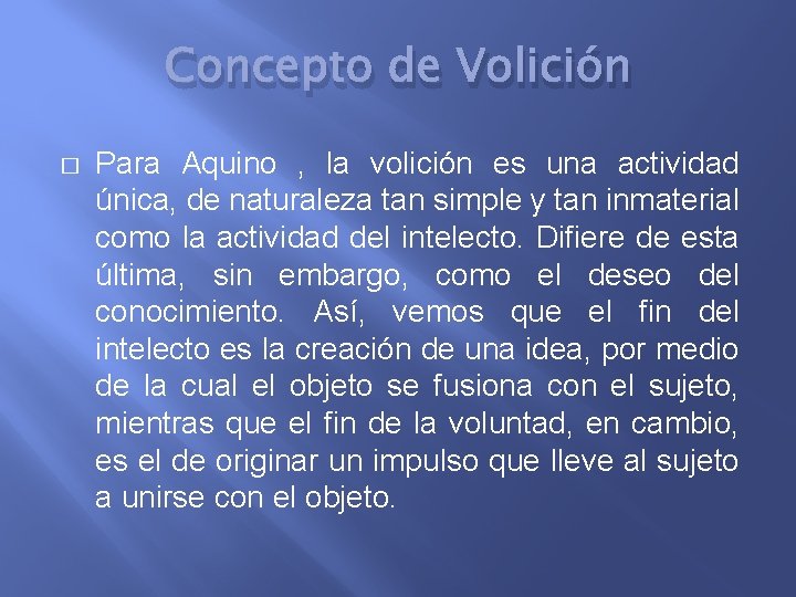 Concepto de Volición � Para Aquino , la volición es una actividad única, de