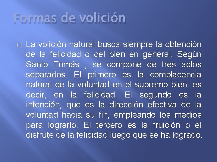 Formas de volición � La volición natural busca siempre la obtención de la felicidad