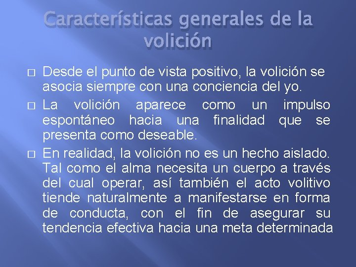 Características generales de la volición � � � Desde el punto de vista positivo,