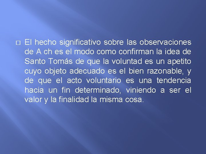 � El hecho significativo sobre las observaciones de A ch es el modo como