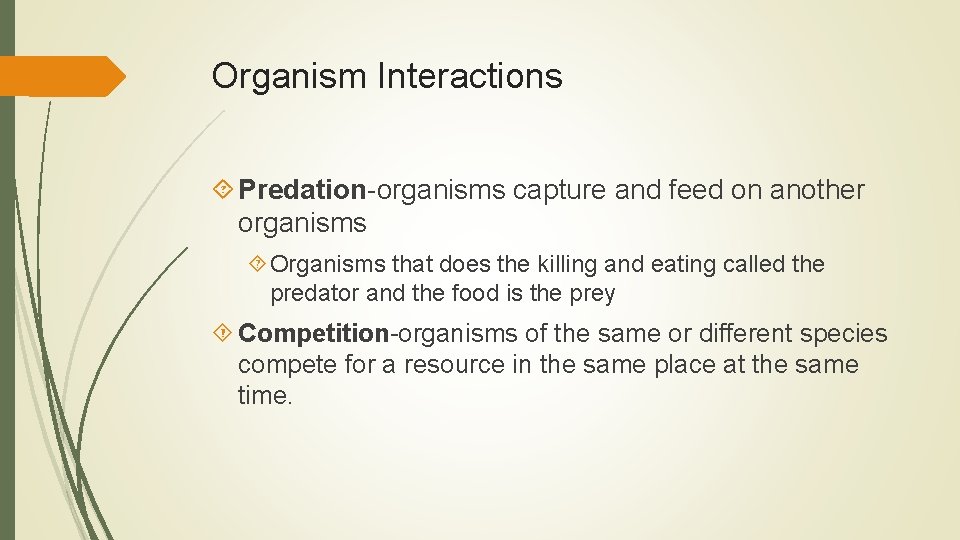 Organism Interactions Predation-organisms capture and feed on another organisms Organisms that does the killing