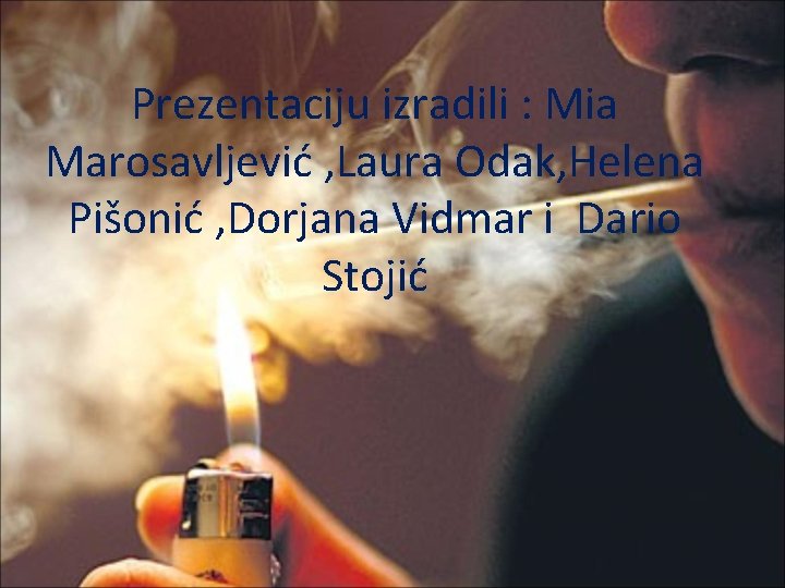Prezentaciju izradili : Mia Marosavljević , Laura Odak, Helena Pišonić , Dorjana Vidmar i