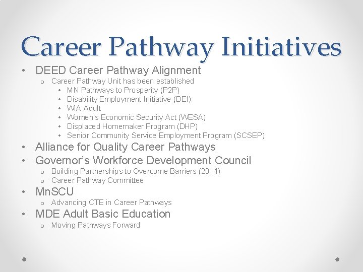 Career Pathway Initiatives • DEED Career Pathway Alignment o Career Pathway Unit has been