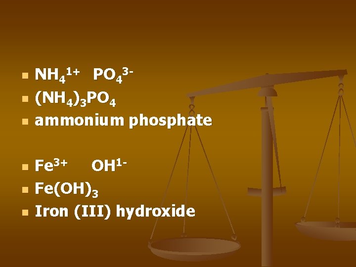 n n n NH 41+ PO 43(NH 4)3 PO 4 ammonium phosphate Fe 3+ n n n NH 41+ PO 43(NH 4)3 PO 4 ammonium phosphate Fe 3+